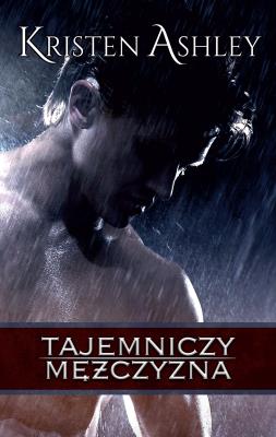 Tajemniczy mężczyzna. Autor: Kristen Ashley. SmakLiter.pl Okładka książki Tajemniczy mężczyzna