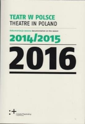 Teatr w Polsce 2016. Autor:   Praca zbiorowa. SmakLiter.pl Okładka książki Teatr w Polsce 2016