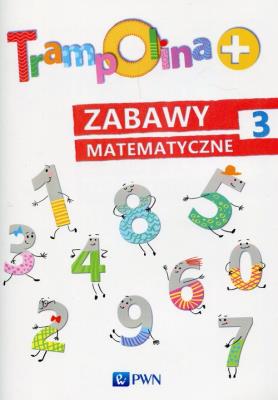 Trampolina+ Zabawy matematyczne 3. Autor: Danuta Chrzanowska, Sękowska-Kozłowska Katarzyna. SmakLiter.pl Okładka książki Trampolina+ Zabawy matematyczne 3