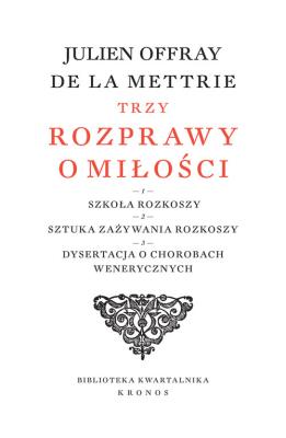 Trzy rozprawy o miłości. Autor: La Mettrie Julien Offray de. SmakLiter.pl Okładka książki Trzy rozprawy o miłości