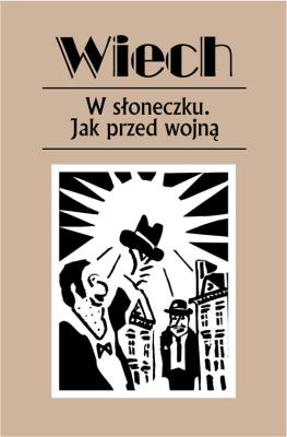 W słoneczku. Jak przed wojną. Autor: Wiech Stefan Wiechecki. SmakLiter.pl Okładka książki W słoneczku. Jak przed wojną