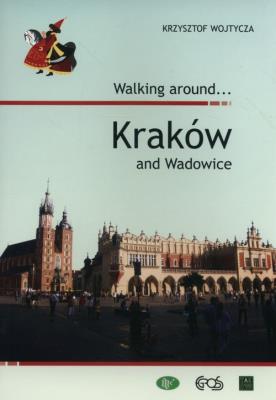 Walking around... Kraków and Wadowice wersja ANG. Autor: Krzysztof Wojtycza. SmakLiter.pl Okładka książki Walking around... Kraków and Wadowice wersja ANG