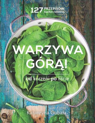 Warzywa górą.. Autor: Gubała Katarzyna. SmakLiter.pl Okładka książki Warzywa górą.