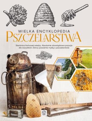 Wielka encyklopedia pszczelarstwa. Autor: Morawski Mateusz, Lidia Moroń-Morawska. SmakLiter.pl Okładka książki Wielka encyklopedia pszczelarstwa
