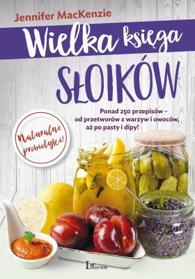 Wielka księga słoików. Autor: Jennifer MacKenzie. SmakLiter.pl Okładka książki Wielka księga słoików