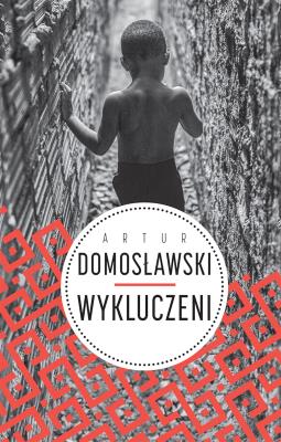 Wykluczeni. Autor: Artur Domosławski. SmakLiter.pl Okładka książki Wykluczeni