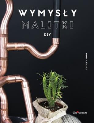Wymysły Malitki DIY. Autor: Malitka Patrycja. SmakLiter.pl Okładka książki Wymysły Malitki DIY