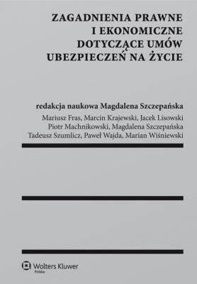 Zagadnienia prawne i ekonomiczne dotyczące umów ubezpieczeń na życie. Autor: Szczepańska Magdalena. SmakLiter.pl Okładka książki Zagadnienia prawne i ekonomiczne dotyczące umów ubezpieczeń na życie