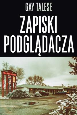 Zapiski podglądacza. Autor: Talese Gay. SmakLiter.pl Okładka książki Zapiski podglądacza