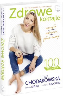 Zdrowe koktajle . Autor: Ewa Chodakowska, Kavoukis Lefteris, Kielak Marta. SmakLiter.pl Okładka książki Zdrowe koktajle