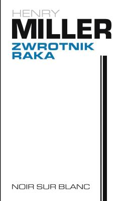 Zwrotnik Raka. Autor: Miller Henry, Lesław Ludwig. SmakLiter.pl Okładka książki Zwrotnik Raka