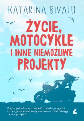 Życie, motocykle i inne niemożliwe projekty. Autor: Bivald Katarina. SmakLiter.pl Okładka książki Życie, motocykle i inne niemożliwe projekty