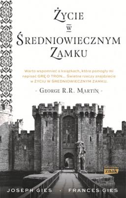 Życie w średniowiecznym zamku. Autor: Francis Gies. SmakLiter.pl Okładka książki Życie w średniowiecznym zamku