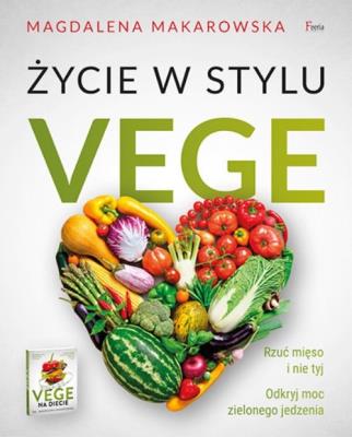 Życie w stylu Vege. Autor: Magdalena Makarowska. SmakLiter.pl Okładka książki Życie w stylu Vege