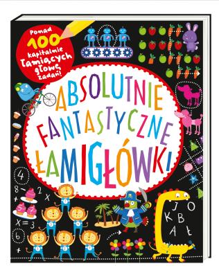 Absolutnie fantastyczne łamigłówki. Autor: William Potter. SmakLiter.pl Okładka książki Absolutnie fantastyczne łamigłówki