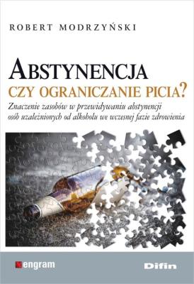 Abstynencja czy ograniczanie picia?. Autor: Robert Modrzyński. SmakLiter.pl Okładka książki Abstynencja czy ograniczanie picia?
