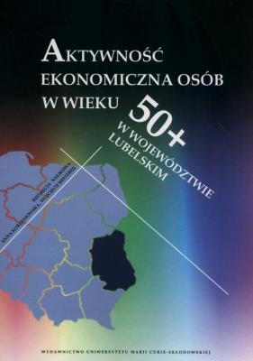 Okładka książki Aktywność ekonomiczna osób w wieku 50+ w województwie lubelskim