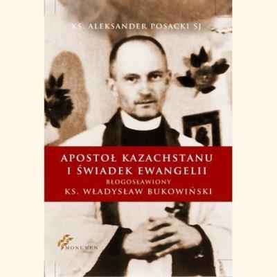 Apostoł Kazachstanu i Świadek Ewangelii. Autor: ks. Aleksander Posacki SJ. SmakLiter.pl Okładka książki Apostoł Kazachstanu i Świadek Ewangelii