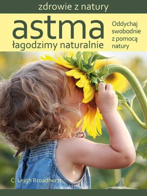 Astma Łagodzimy naturalnie. Autor: C. Leigh Broadhurst. SmakLiter.pl Okładka książki Astma Łagodzimy naturalnie