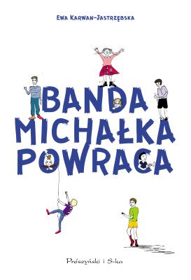 Banda Michałka powraca. Autor: Karwan-Jastrzębska Ewa. SmakLiter.pl Okładka książki Banda Michałka powraca