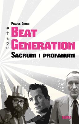 Beat Generation Sacrum i profanum. Autor: Gibas Paweł. SmakLiter.pl Okładka książki Beat Generation Sacrum i profanum