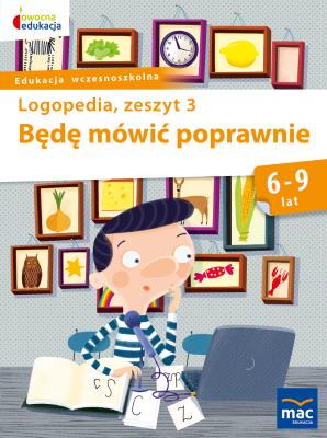 Będę mówić poprawnie zeszyt 3. Autor: Jolanta Góral-Półrola, Zakrzewska Stanisława. SmakLiter.pl Okładka książki Będę mówić poprawnie zeszyt 3