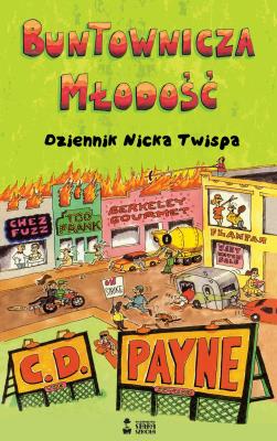 Buntownicza młodość. Dziennik Nicka Twispa. Autor: Payne C. D.. SmakLiter.pl Okładka książki Buntownicza młodość. Dziennik Nicka Twispa
