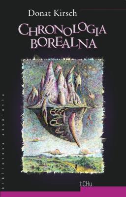 Chronologia Borealna /tCHu. Autor: Kirsch Donat. SmakLiter.pl Okładka książki Chronologia Borealna /tCHu