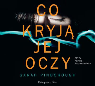 Co kryją jej oczy - Audiobook. Autor: Sarah Pinborough. SmakLiter.pl Okładka książki Co kryją jej oczy - Audiobook