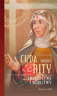 Okładka książki Cuda świętej Rity. Świadectwa i modlitwy