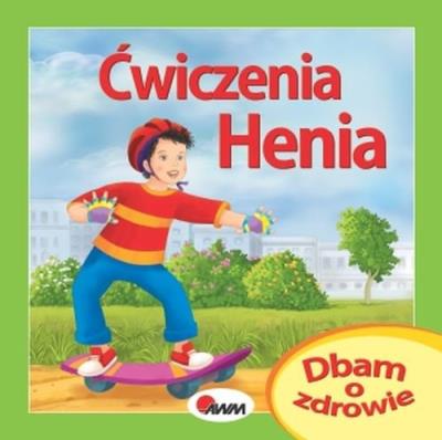 Dbam o zdrowie Ćwiczenia Henia. Autor: Katarzyna Moryc. SmakLiter.pl Okładka książki Dbam o zdrowie Ćwiczenia Henia
