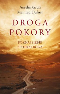 Droga pokory. Poznaj siebie. Spotkaj Boga. Autor: Meinrad Dufner, Anselm Grn. SmakLiter.pl Okładka książki Droga pokory. Poznaj siebie. Spotkaj Boga