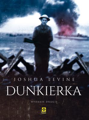 Dunkierka. Autor: Levine Joshua. SmakLiter.pl Okładka książki Dunkierka