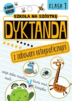 Dyktanda z zabawami ortograficznymi Klasa 1. Autor: Opracowanie zbiorowe. SmakLiter.pl Okładka książki Dyktanda z zabawami ortograficznymi Klasa 1