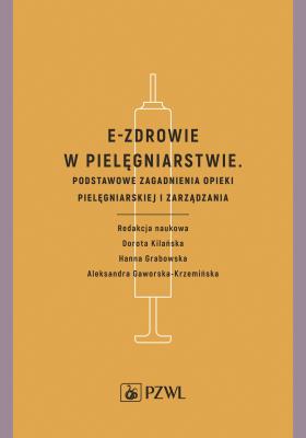 E-zdrowie w pielęgniarstwie. Autor: Hanna Grabowska, Dorota Kilańska. SmakLiter.pl Okładka książki E-zdrowie w pielęgniarstwie