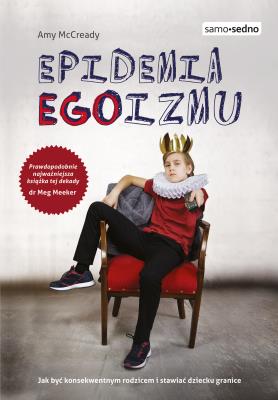 Epidemia EGOizmu. Autor: Amy McCready. SmakLiter.pl Okładka książki Epidemia EGOizmu