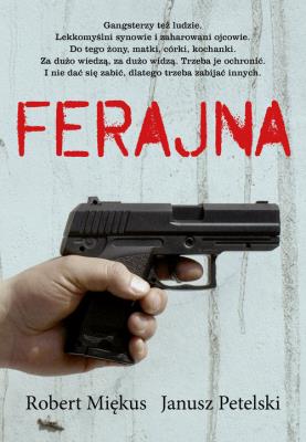 Ferajna. Autor: Robert Miękus, Janusz Petelski. SmakLiter.pl Okładka książki Ferajna