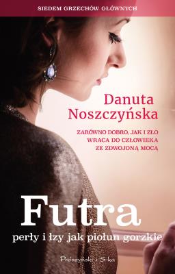 Futra perły i łzy jak piołun gorzkie. Autor: Noszczyńska Danuta. SmakLiter.pl Okładka książki Futra perły i łzy jak piołun gorzkie