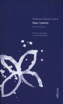Gips i jaśmin. Autor: Lorca Federico Garcia. SmakLiter.pl Okładka książki Gips i jaśmin