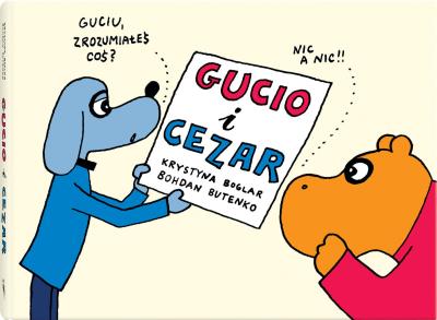 Gucio i Cezar . Autor: Boglar Krystyna, Butenko Bohdan. SmakLiter.pl Okładka książki Gucio i Cezar