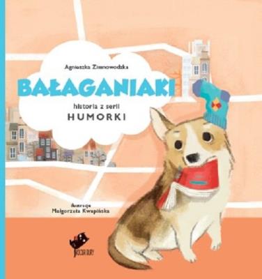 Humorki. Bałaganiaki. Autor: Agnieszka Zimnowodzka, Małgorzata Kwapińska (ilus. SmakLiter.pl Okładka książki Humorki. Bałaganiaki