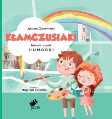Humorki. Kłamczusiaki. Autor: Agnieszka Zimnowodzka, Małgorzata Kwapińska (ilus. SmakLiter.pl Okładka książki Humorki. Kłamczusiaki