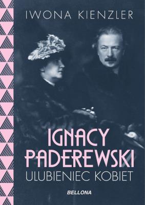 Ignacy Paderewski - ulubieniec kobiet. Autor: Iwona Kienzler. SmakLiter.pl Okładka książki Ignacy Paderewski - ulubieniec kobiet