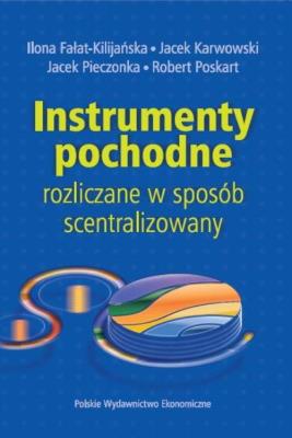 Instrumenty pochodne rozliczane w sposób scentralizowany. Autor: Opracowanie zbiorowe. SmakLiter.pl Okładka książki Instrumenty pochodne rozliczane w sposób scentralizowany