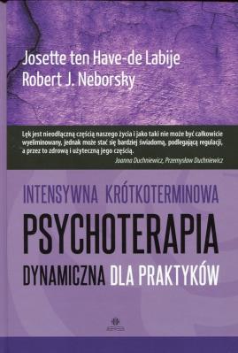 Intensywna krótkoterminowa psychoterapia dynamiczna dla praktyków. Autor: Josette ten Have-de Labije, Robert J. Neborsky. SmakLiter.pl Okładka książki Intensywna krótkoterminowa psychoterapia dynamiczna dla praktyków