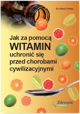Okładka książki Jak za pomocą witamin uchronić się przed chorobami cywilizacyjnymi