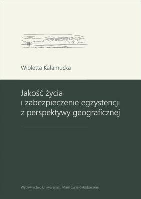 Okładka książki Jakość życia i zabezpieczenie egzystencji z perspektywy geograficznej