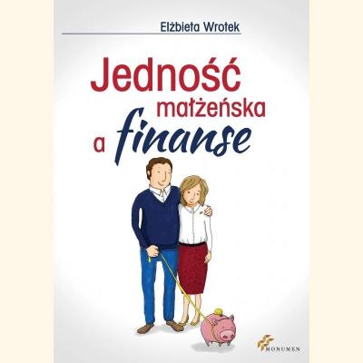 Jedność małżeńska a finanse. Autor: Elżbieta Wrotek. SmakLiter.pl Okładka książki Jedność małżeńska a finanse