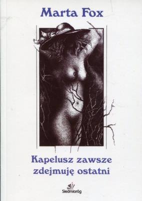Kapelusz zawsze zdejmuję ostatni. Autor: Marta Fox. SmakLiter.pl Okładka książki Kapelusz zawsze zdejmuję ostatni