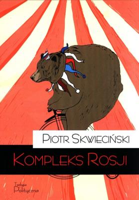 Kompleks Rosji. Autor: Skwieciński Piotr. SmakLiter.pl Okładka książki Kompleks Rosji